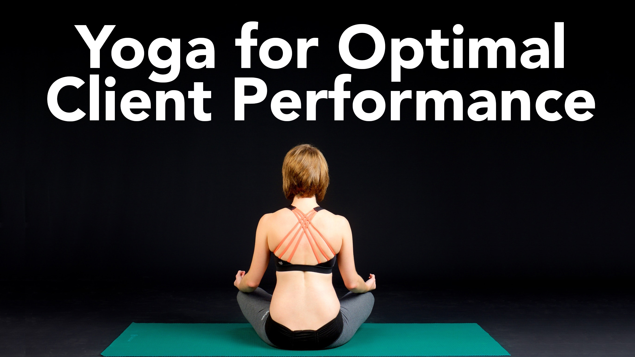 Yoga for Optimal Client Performance